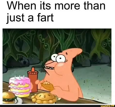 When Its More Than Just A Fart Ifunny