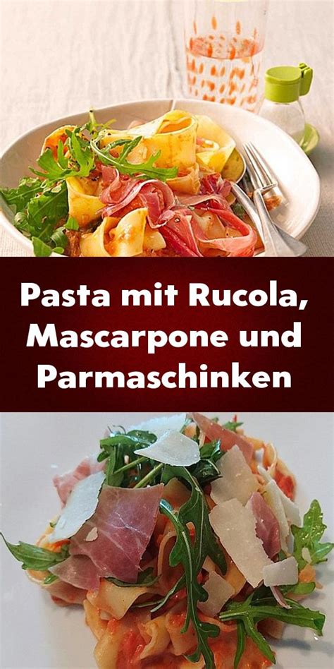 Pasta Mit Rucola Mascarpone Und Parmaschinken Rezepte Ethnic