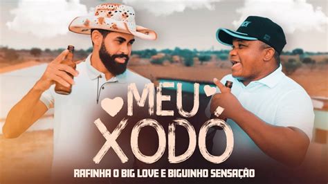 Meu Xod Rafinha O Big Love E Biguinho Sensa O Clipe Oficial