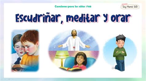 Escudri Ar Meditar Y Orar Canciones Para Los Ni Os Sud Youtube