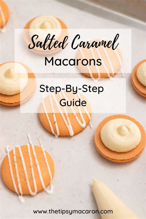 Salted Caramel Macarons Step By Step Guide