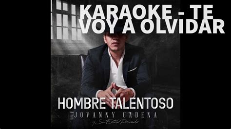 KARAOKE TE VOY A OLVIDAR Jovanny Cadena Y Su Estilo Privado