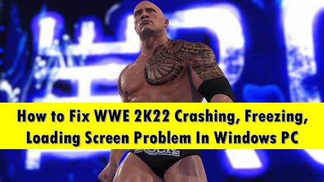 How To Fix WWE 2K22 Crashing Freezing Loading Screen Problem In