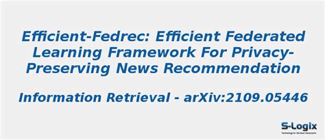 Efficient Federated Learning Framework For Privacy Preserving S Logix