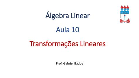 Álgebra Linear Aula 10 Transformações Lineares Ppt Carregar