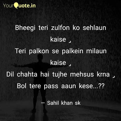 Bheegi Teri Zulfon Ko Seh Quotes Writings By Sahil Sk Yourquote