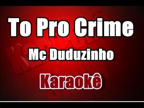 Mc Duduzinho To pro crime Karaokê YouTube