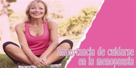 Cuidarse En La Menopausia Importancia Y Consejos 2024