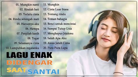 Lagu Enak Didengar Untuk Menemani Waktu Santai Kumpulan Lagu