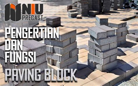 Pengertian Paving Block Atau Conblock Dan Fungsinya NIU Precast