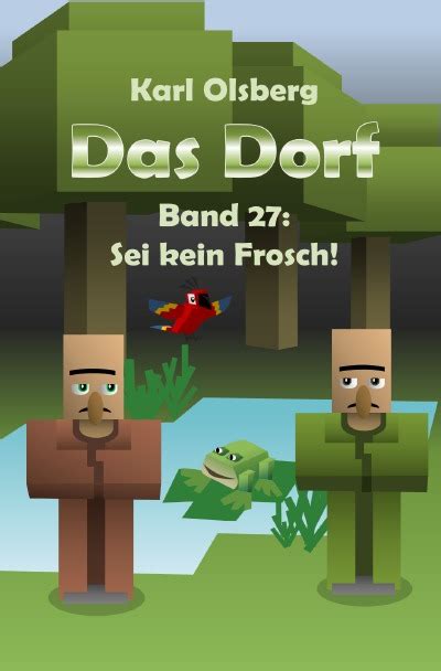 Das Dorf Band 27 Sei Kein Frosch Von Karl Olsberg Buch Epubli