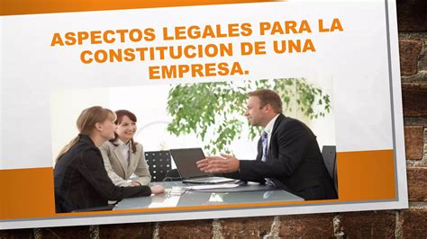 Unidad Xi Aspectos Legales Para La Constitucion De Una Empresa Ppt