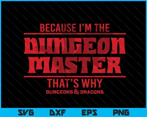 Dungeons And Dragons Because Im The Dungeon Master Svg Png Files