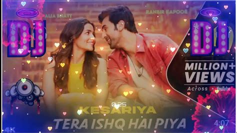 Kesariya Tera Ishq Hai Piya Dj Remix Brahmastra Hard Bass