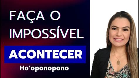 Faça o impossível acontecer Ho oponopono Rosângela Nogueira YouTube