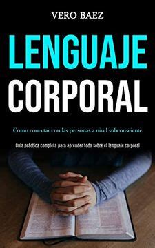 Comprar Lenguaje Corporal Como Conectar Con Las Personas A Nivel