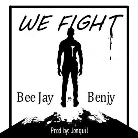 We Fight Song And Lyrics By Beejay Benjy Spotify