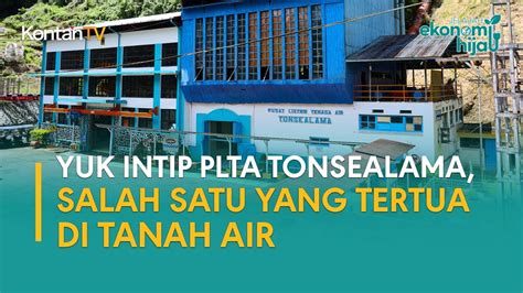 Yuk Intip Plta Tonsealama Salah Satu Yang Tertua Di Tanah Air Youtube