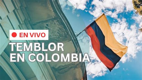 Temblor En Colombia Hoy 21 De Octubre A Qué Hora Y Dónde Se Registraron Los Sismos En La