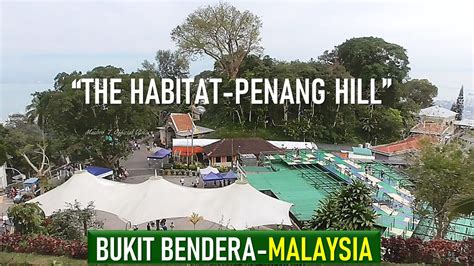 PENANG HILL BUKIT BENDERA MALAYSIA YouTube