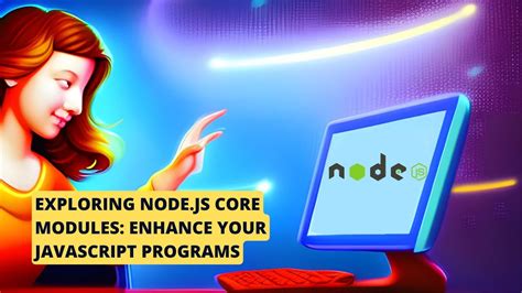 Exploring Node Js Core Modules Enhance Your Javascript Programs What Are Node Js Core Modules