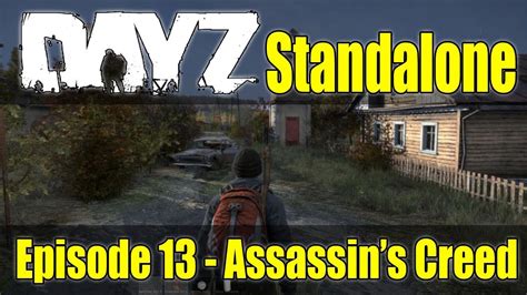 DayZ Standalone Episode 13 Assassin S Creed YouTube