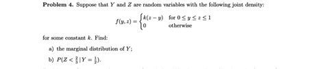 Problem 4 Suppose That Y And Z Are Random Variables With The Following Joint Density K Z Y