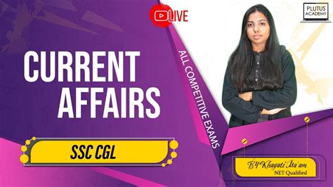 Live Current Affairs Class Important For Ssc Cgl Ibps Po By Khyati