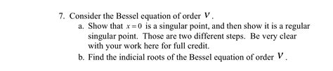 Solved 7 Consider The Bessel Equation Of Order V A Show Chegg