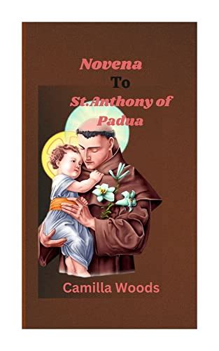 Novena To St Anthony Of Padua The Novena Of Nine Days And Prayers In Honor Of St Anthony Of