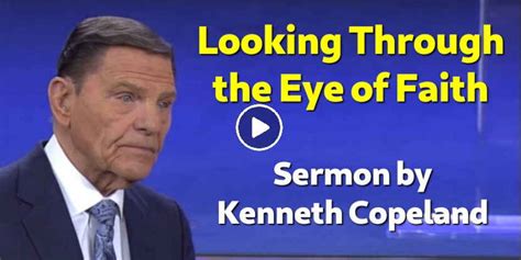 Kenneth Copeland Watch Sermon Looking Through The Eye Of Faith