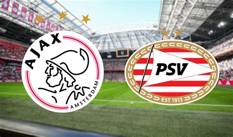 Ajax PSV Op Tv Hoe Laat En Op Welke Zender Is De Wedstrijd Vanavond