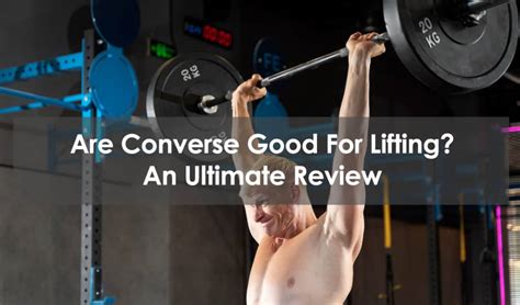 Are Converse Good For Lifting? An Ultimate Review