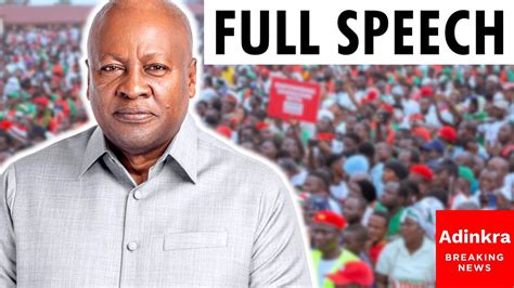 Mahama Full Speech At Ndc Campaign Launch Youtube