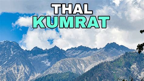 Thal Kumrat Valley Pakistan Travel Vlog Northern Area Of Pakistan