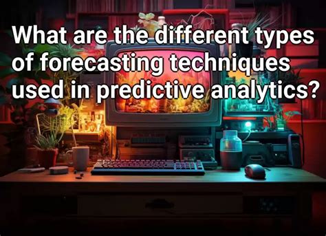 What Are The Different Types Of Forecasting Techniques Used In