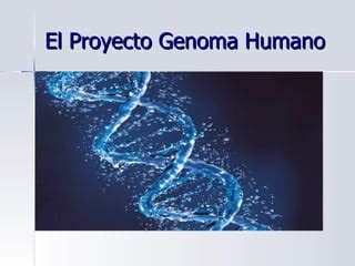 El Proyecto Genoma Humano PPT