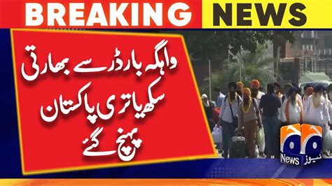 Indian Sikh Pilgrims Reach Pakistan Through Wagah Border Youtube