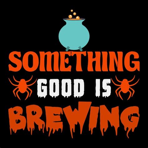 Premium Vector Something Good Is Brewing A T Shirt Design And Vector