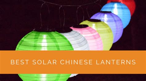 Best Solar Chinese Lanterns For 2024 Traditional Lanterns For Festive