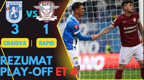 Rezumat 4K U Craiova Vs Rapid 3 1 Etapa 4 Superliga Play Off