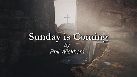 Sunday Is Coming Phil Wickham Lyric Video Youtube