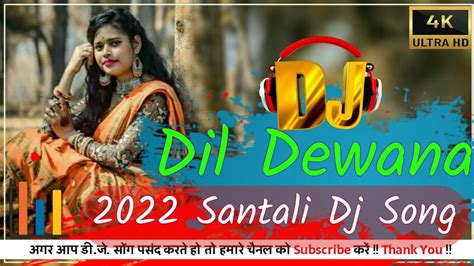 Dil Dewana Yena New Santali Video Santali Dj Song Dj