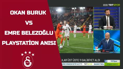 Playstation An S Okan Buruk Vs Emre Bel Zo Lu Youtube