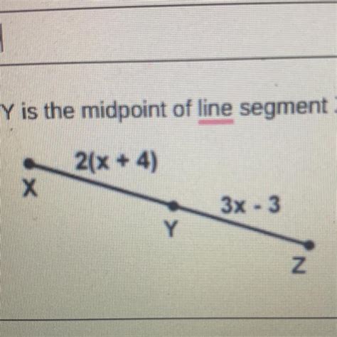 Y Is The Midpoint Of Line Segment Xz Find The Length Of Xz Brainly