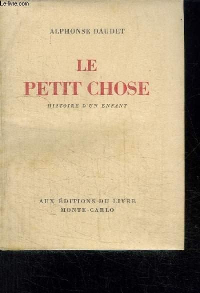 LE PETIT CHOSE HISTOIRE D UN ENFANT By DAUDET ALPHONSE Bon Couverture