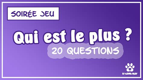 Qui est le plus 20 questions avec gages Jeu pour soirée entre amis