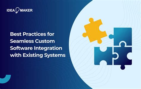 Best Practices For Seamless Custom Software Integration With Existing