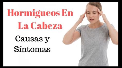 Descubre Las Principales Causas Del Hormigueo En La Cabeza Encuentra