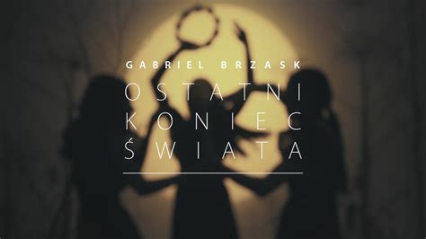 Gabriel Brzask Ostatni Koniec Wiata Full Ep Youtube